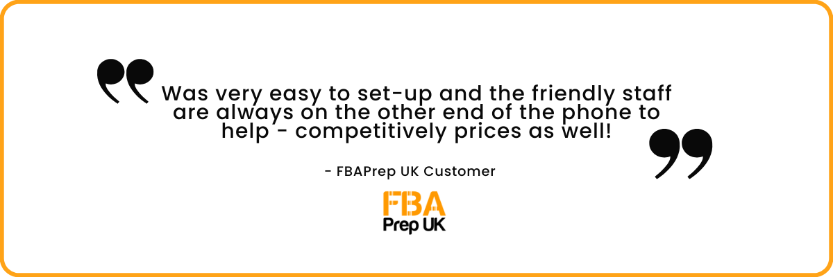 FBA Prep review reading 'Was very easy to set-up and the friendly staff are always on the other end of the phone to help - competitively prices as well!'