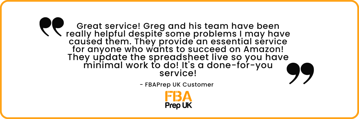 FBA Prep UK review from a customer reading 'Great service! Greg and his team have been really helpful despite some problems I may have caused them. They provide an essential service for anyone who wants to succeed on Amazon! They update the spreadsheet live so you have minimal work to do! It's a done-for-you service!'